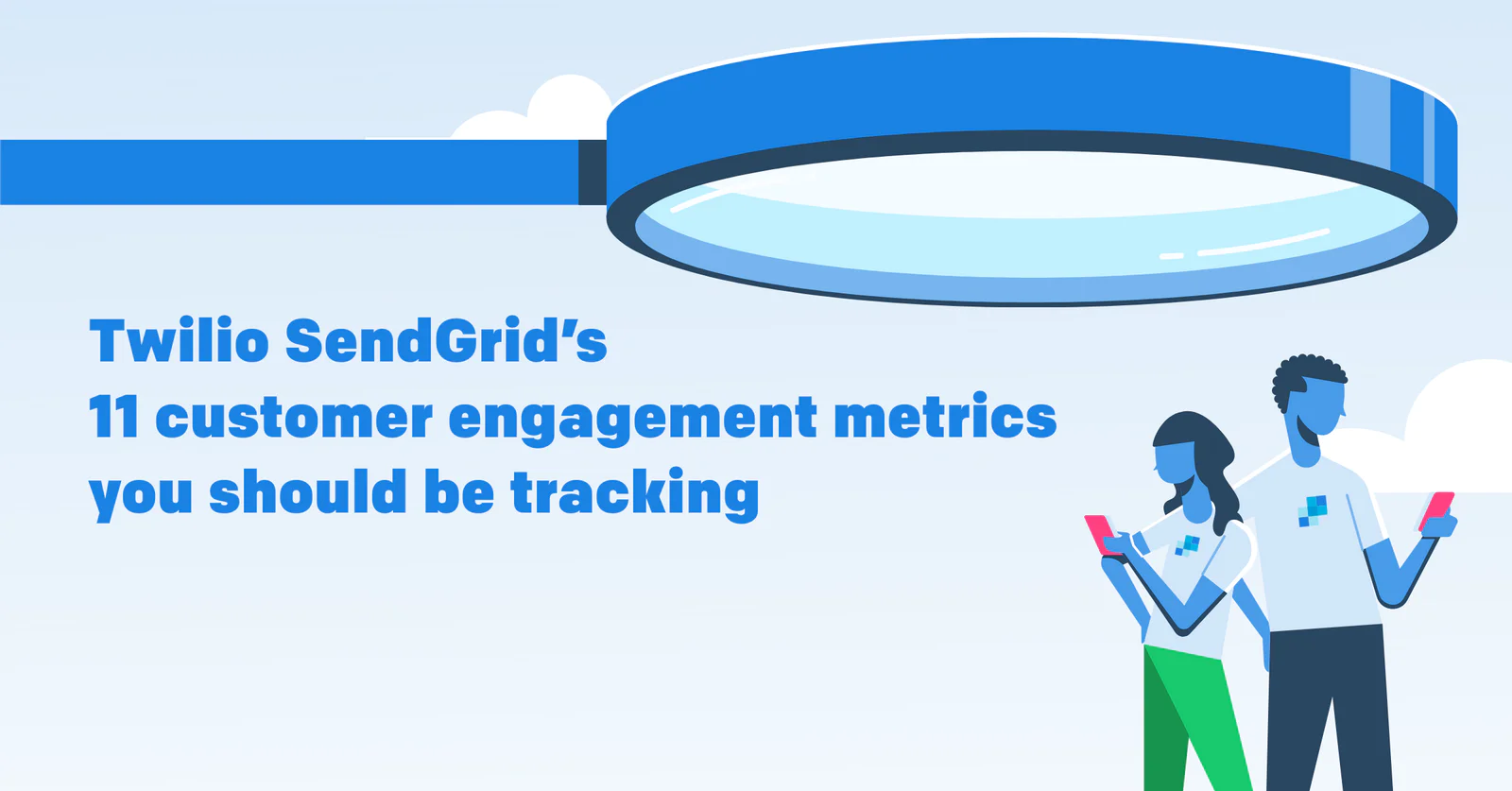 11 Customer Engagement Metrics You Should Be Tracking 11 Customer Engagement Metrics You Should Be Tracking